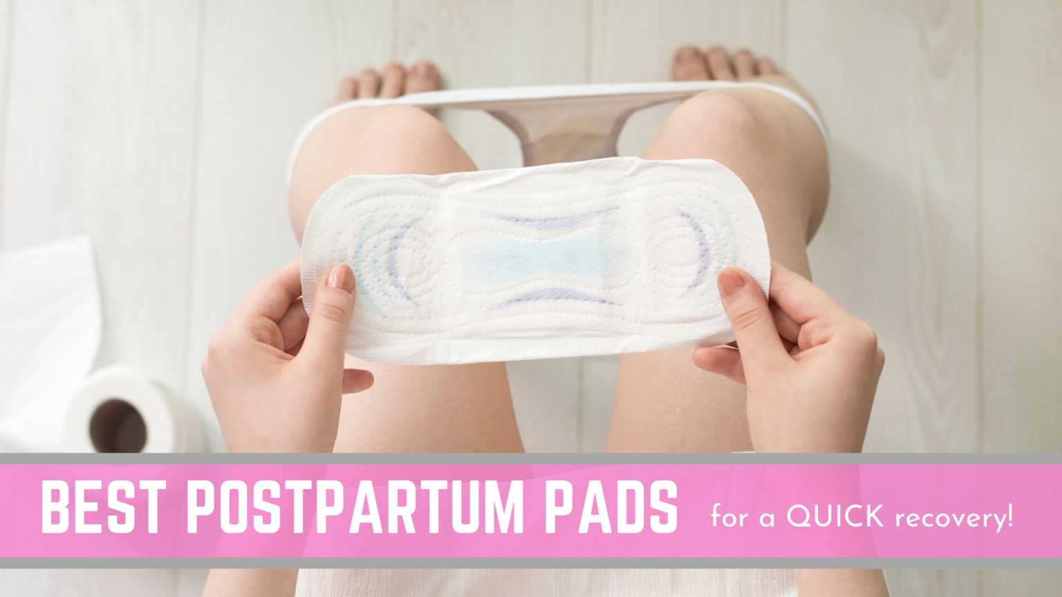 Best Postpartum Pads (for Bleeding & a Quick Recovery!) Conquering
