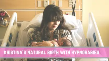 Kristina's natural birth with hypnobabies