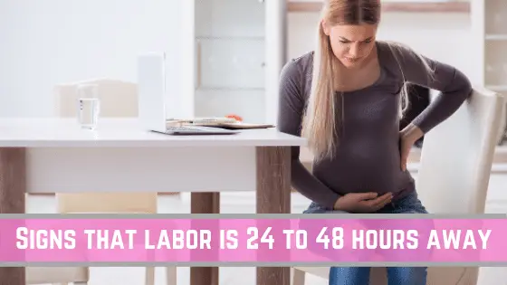 signs that labor is 24 to 48 hours away