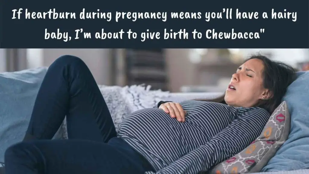 Funny pregnancy quote heartburn