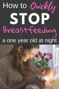 How to quickly stop breastfeeding a one year old at night