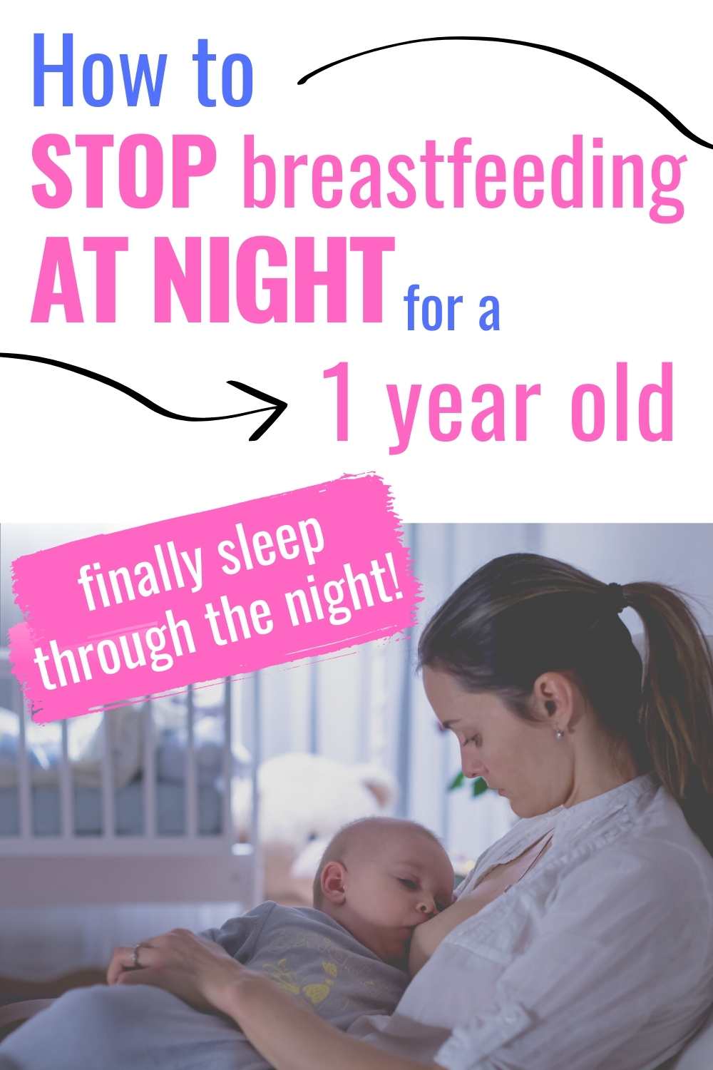 How to Stop Breastfeeding a 1 Year Old at Night Conquering Motherhood