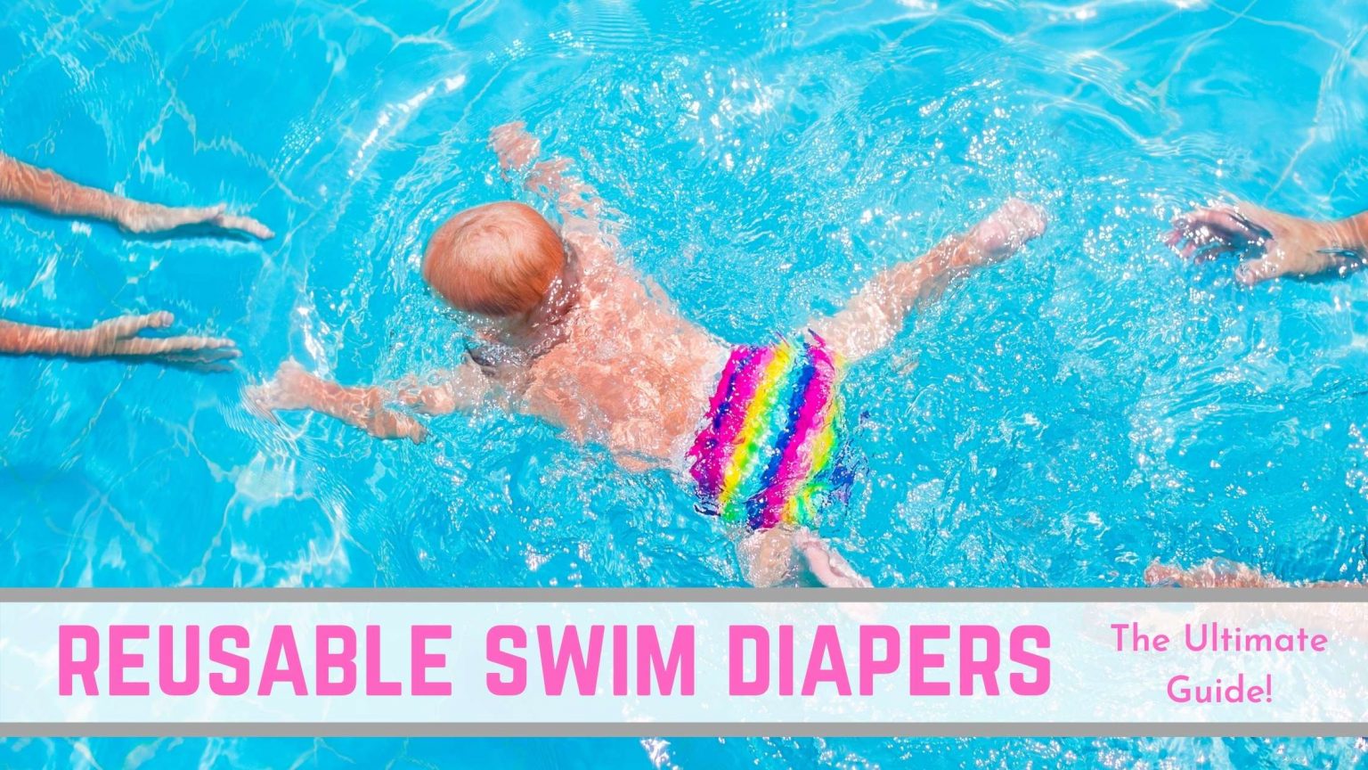 How to Use Reusable Swim Diapers (The Ultimate Guide!) Conquering