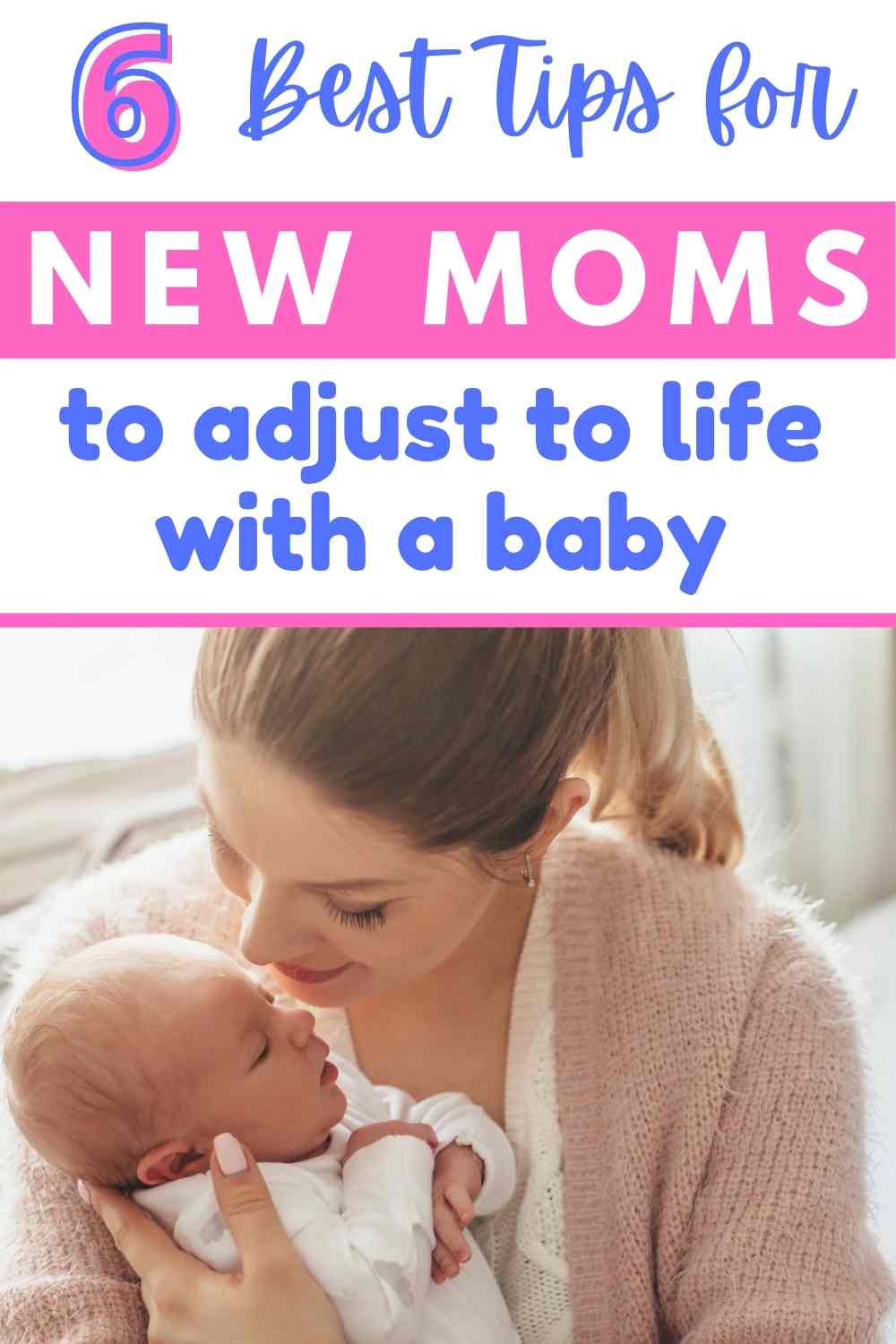 6 Tips For First Time Moms (Practical Advice To Help New Moms Adjust) Conquering Motherhood