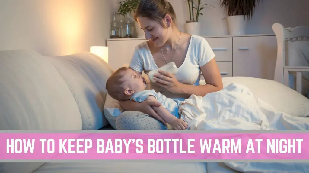 5 Best Tips on How to keep Baby Bottle Warm at Night Conquering