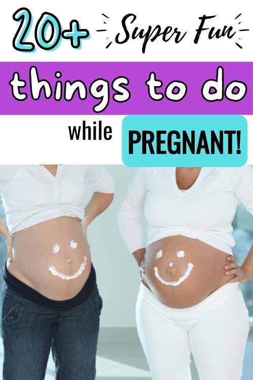 20+ super fun things to do when pregnant