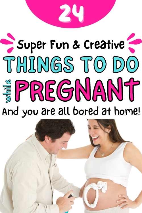 Fun and creative things to do while pregnant