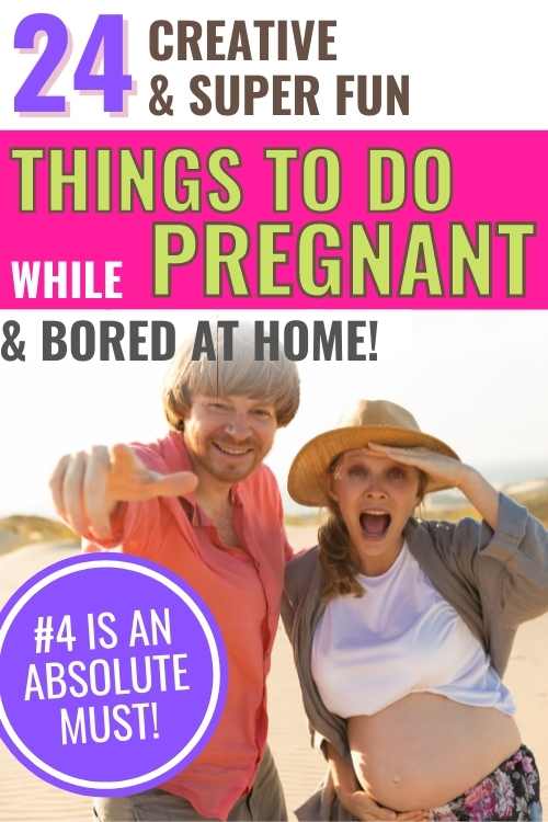 creative and fun things to do when pregnant