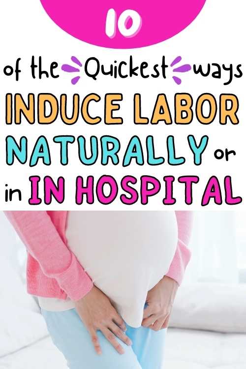 quickest ways to induce labor naturally or in hospital
