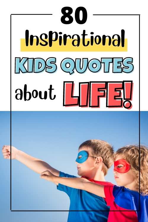 inspirational kids quotes about life