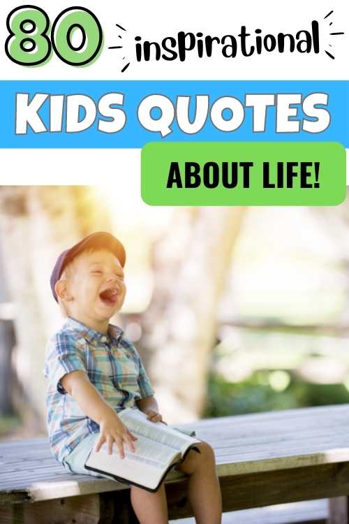 80 Quotes for Kids about Life - Conquering Motherhood