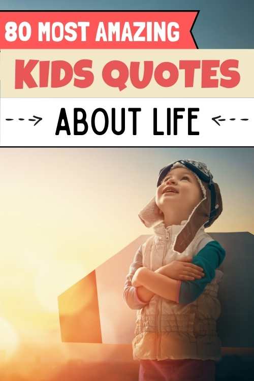 80 Quotes For Kids About Life - Conquering Motherhood