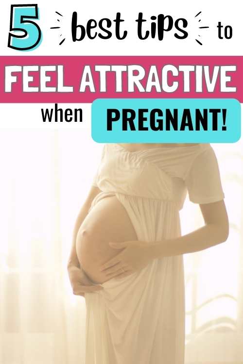 best tips to feel attractive when pregnant