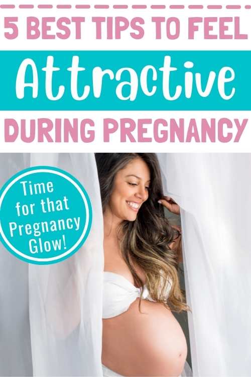 how to feel attractive during pregnancy