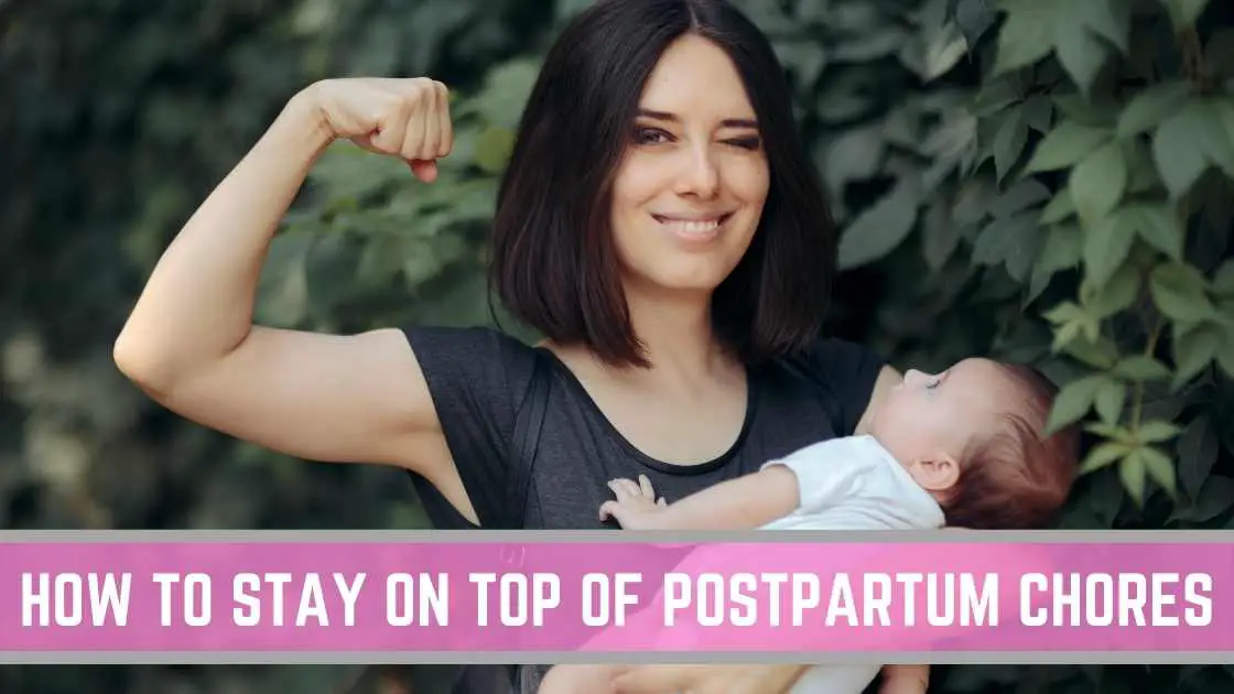 How to stay on top of postpartum chores